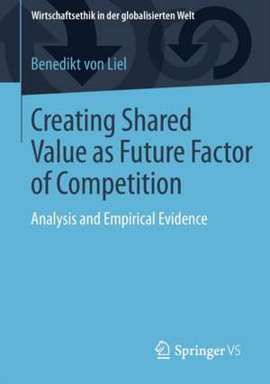 Creating Shared Value as Future Factor of Competition: Analysis and Empirical Evidence de Benedikt von Liel