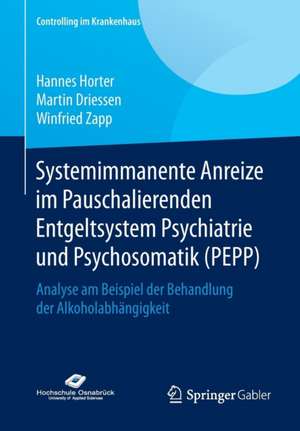 Systemimmanente Anreize im Pauschalierenden Entgeltsystem Psychiatrie und Psychosomatik (PEPP): Analyse am Beispiel der Behandlung der Alkoholabhängigkeit de Hannes Horter