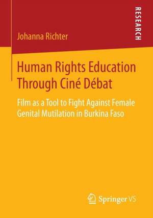 Human Rights Education Through Ciné Débat: Film as a Tool to Fight Against Female Genital Mutilation in Burkina Faso de Johanna Richter