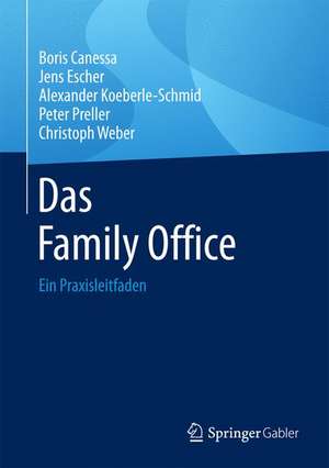 Das Family Office: Ein Praxisleitfaden de Boris Canessa