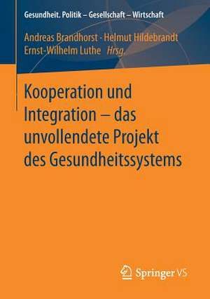 Kooperation und Integration – das unvollendete Projekt des Gesundheitssystems de Andreas Brandhorst