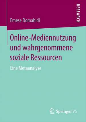 Online-Mediennutzung und wahrgenommene soziale Ressourcen: Eine Metaanalyse de Emese Domahidi