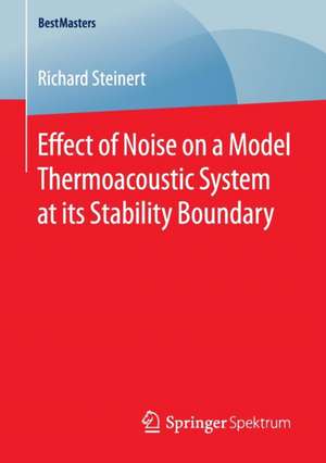 Effect of Noise on a Model Thermoacoustic System at its Stability Boundary de Richard Steinert