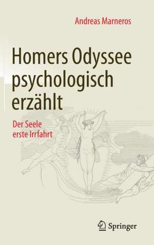 Homers Odyssee psychologisch erzählt: Der Seele erste Irrfahrt de Andreas Marneros