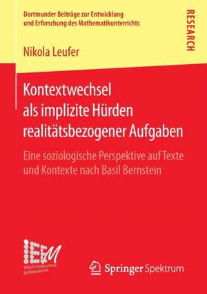 Kontextwechsel als implizite Hürden realitätsbezogener Aufgaben: Eine soziologische Perspektive auf Texte und Kontexte nach Basil Bernstein de Nikola Leufer