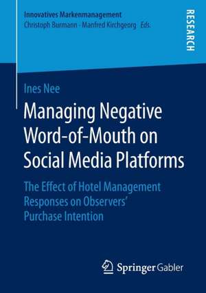 Managing Negative Word-of-Mouth on Social Media Platforms: The Effect of Hotel Management Responses on Observers’ Purchase Intention de Ines Nee