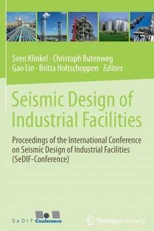 Seismic Design of Industrial Facilities: Proceedings of the International Conference on Seismic Design of Industrial Facilities (SeDIF-Conference) de Sven Klinkel