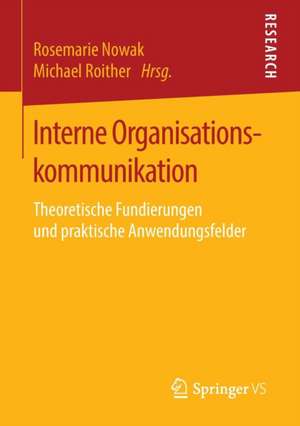 Interne Organisationskommunikation: Theoretische Fundierungen und praktische Anwendungsfelder de Rosemarie Nowak