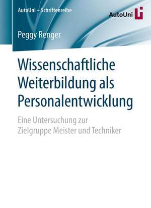 Wissenschaftliche Weiterbildung als Personalentwicklung de Peggy Renger