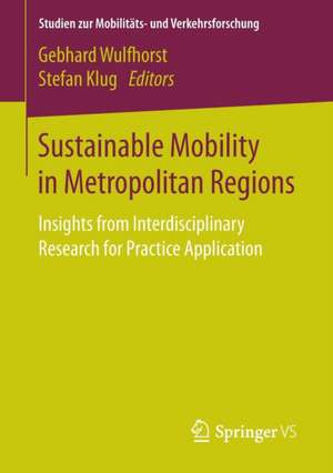 Sustainable Mobility in Metropolitan Regions: Insights from Interdisciplinary Research for Practice Application de Gebhard Wulfhorst