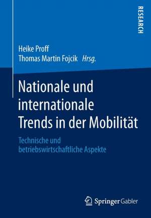 Nationale und internationale Trends in der Mobilität: Technische und betriebswirtschaftliche Aspekte de Heike Proff