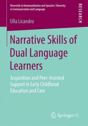 Narrative Skills of Dual Language Learners: Acquisition and Peer-Assisted Support in Early Childhood Education and Care de Ulla Licandro