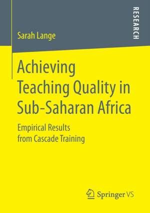 Achieving Teaching Quality in Sub-Saharan Africa: Empirical Results from Cascade Training de Sarah Lange