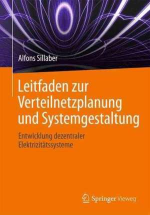 Leitfaden zur Verteilnetzplanung und Systemgestaltung: Entwicklung dezentraler Elektrizitätssysteme de Alfons Sillaber