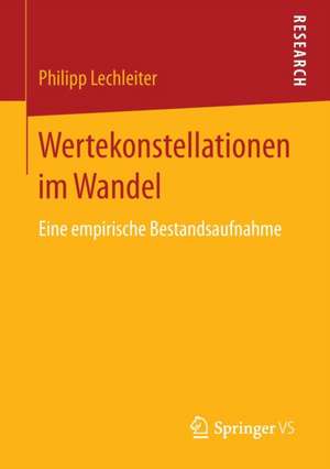 Wertekonstellationen im Wandel: Eine empirische Bestandsaufnahme de Philipp Lechleiter