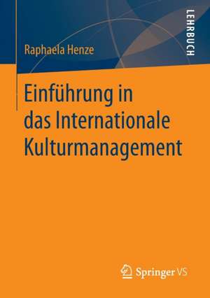 Einführung in das Internationale Kulturmanagement de Raphaela Henze