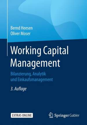 Working Capital Management: Bilanzierung, Analytik und Einkaufsmanagement de Bernd Heesen