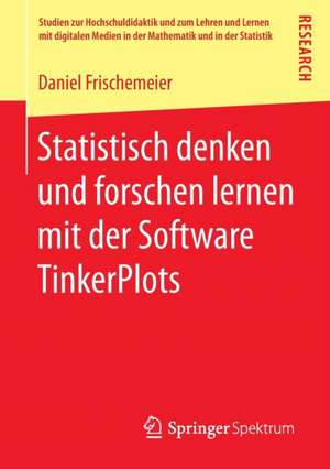 Statistisch denken und forschen lernen mit der Software TinkerPlots de Daniel Frischemeier