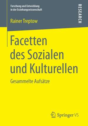 Facetten des Sozialen und Kulturellen: Gesammelte Aufsätze de Rainer Treptow