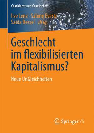 Geschlecht im flexibilisierten Kapitalismus?: Neue UnGleichheiten de Ilse Lenz