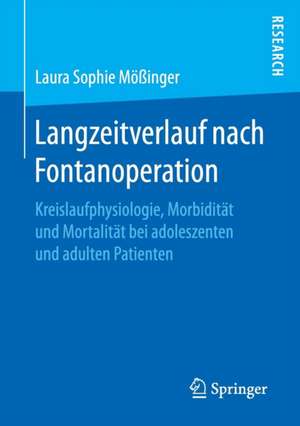 Langzeitverlauf nach Fontanoperation: Kreislaufphysiologie, Morbidität und Mortalität bei adoleszenten und adulten Patienten de Laura Sophie Mößinger