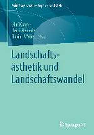 Landschaftsästhetik und Landschaftswandel de Olaf Kühne