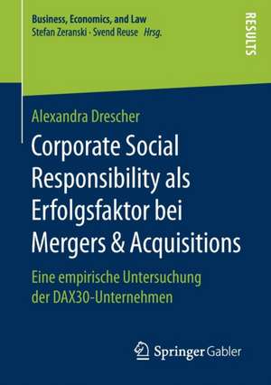 Corporate Social Responsibility als Erfolgsfaktor bei Mergers & Acquisitions: Eine empirische Untersuchung der DAX30-Unternehmen de Alexandra Drescher