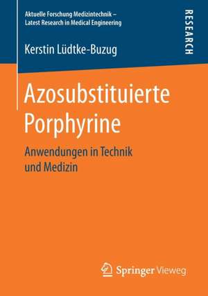 Azosubstituierte Porphyrine: Anwendungen in Technik und Medizin de Kerstin Lüdtke-Buzug