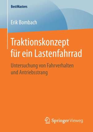 Traktionskonzept für ein Lastenfahrrad: Untersuchung von Fahrverhalten und Antriebsstrang de Erik Bombach