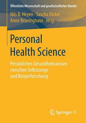 Personal Health Science: Persönliches Gesundheitswissen zwischen Selbstsorge und Bürgerforschung de Nils B. Heyen