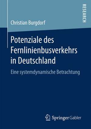 Potenziale des Fernlinienbusverkehrs in Deutschland: Eine systemdynamische Betrachtung de Christian Burgdorf