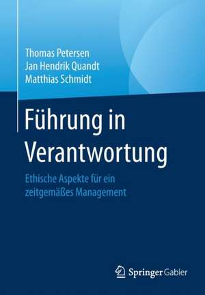 Führung in Verantwortung: Ethische Aspekte für ein zeitgemäßes Management de Thomas Petersen