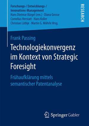 Technologiekonvergenz im Kontext von Strategic Foresight: Frühaufklärung mittels semantischer Patentanalyse de Frank Passing