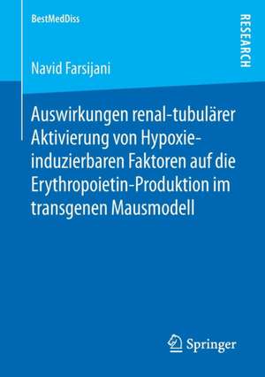 Auswirkungen renal-tubulärer Aktivierung von Hypoxie-induzierbaren Faktoren auf die Erythropoietin-Produktion im transgenen Mausmodell de Navid Farsijani