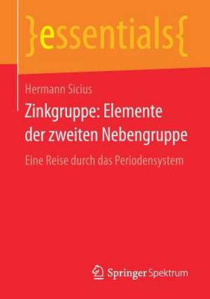 Zinkgruppe: Elemente der zweiten Nebengruppe: Eine Reise durch das Periodensystem de Hermann Sicius