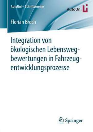 Integration von ökologischen Lebenswegbewertungen in Fahrzeugentwicklungsprozesse de Florian Broch