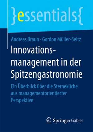 Innovationsmanagement in der Spitzengastronomie: Ein Überblick über die Sterneküche aus managementorientierter Perspektive de Andreas Braun