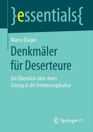 Denkmäler für Deserteure: Ein Überblick über ihren Einzug in die Erinnerungskultur de Marco Dräger