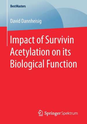 Impact of Survivin Acetylation on its Biological Function de David Dannheisig