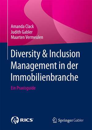 Diversity & Inclusion Management in der Immobilienbranche: Ein Praxisguide de Amanda Clack