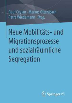 Neue Mobilitäts- und Migrationsprozesse und sozialräumliche Segregation de Rauf Ceylan