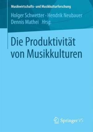 Die Produktivität von Musikkulturen de Holger Schwetter