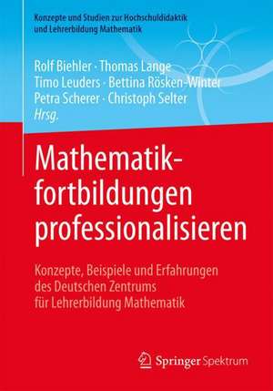 Mathematikfortbildungen professionalisieren: Konzepte, Beispiele und Erfahrungen des Deutschen Zentrums für Lehrerbildung Mathematik de Rolf Biehler