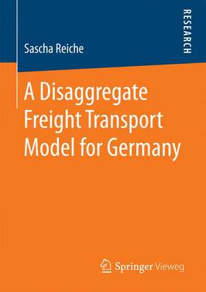 A Disaggregate Freight Transport Model for Germany de Sascha Reiche