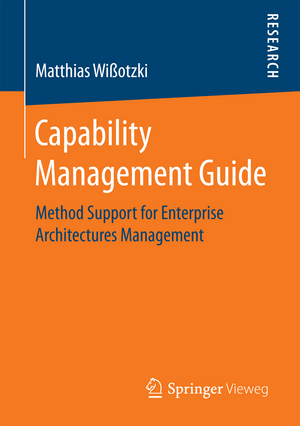 Capability Management Guide: Method Support for Enterprise Architectures Management de Matthias Wißotzki