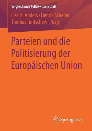 Parteien und die Politisierung der Europäischen Union de Lisa H. Anders