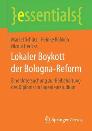 Lokaler Boykott der Bologna-Reform: Eine Untersuchung zur Beibehaltung des Diploms im Ingenieurstudium de Marcel Schütz