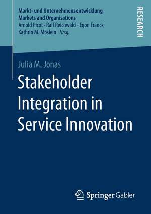 Stakeholder Integration in Service Innovation de Julia M. Jonas