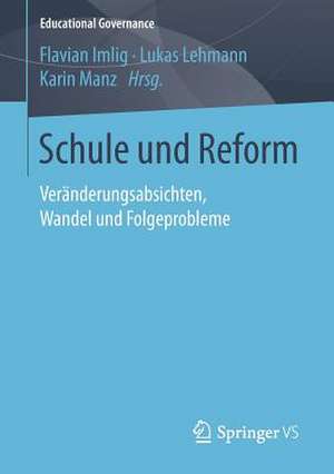 Schule und Reform: Veränderungsabsichten, Wandel und Folgeprobleme de Flavian Imlig