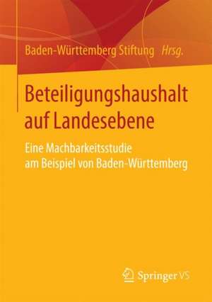 Beteiligungshaushalt auf Landesebene: Eine Machbarkeitsstudie am Beispiel von Baden-Württemberg de Baden-Württemberg Stiftung